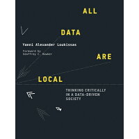 All Data Are Local: Thinking Critically in a Data-Driven Society /MIT PR/Yanni Alexander Loukissas